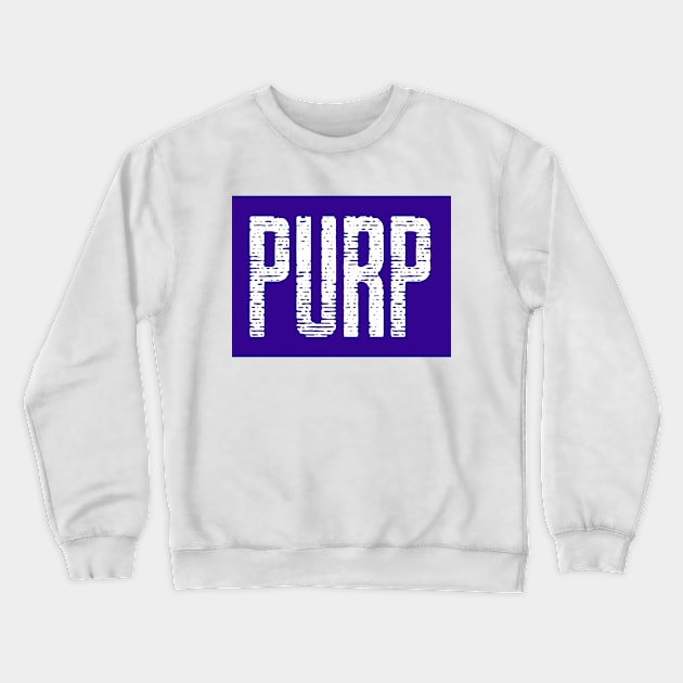 Purple PURP Shirt Crewneck Sweatshirt by Treetop Designs